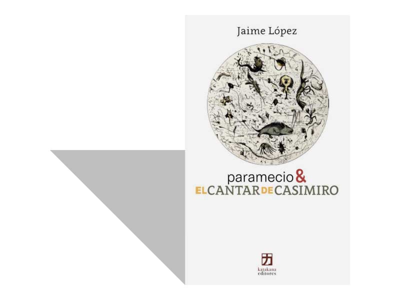 Paramecio & el cantar de Casimiro, un poemario de Jaime López